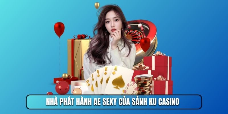 Nhà phát hành AE Sexy của sảnh WW88 Casino